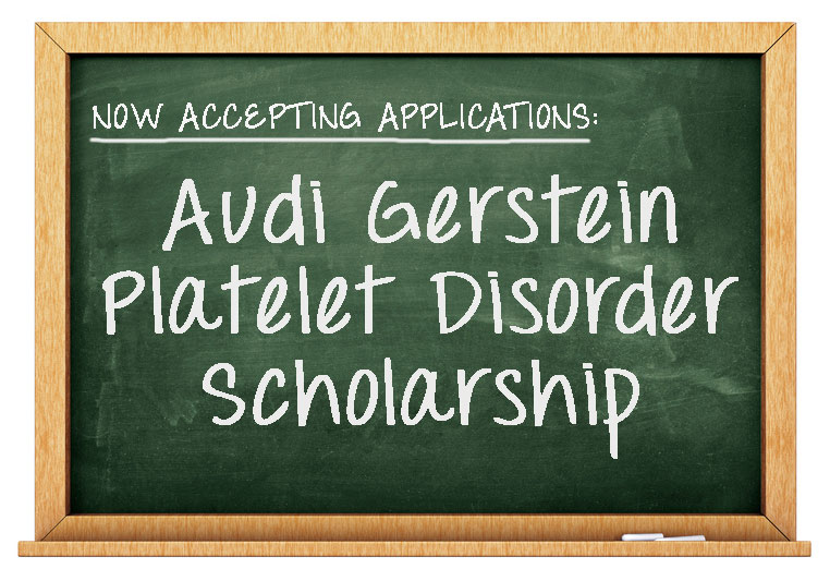 The Audi Gerstein Platelet Disorder Scholarship for Undergraduate/Graduate Students with Platelet Disorders